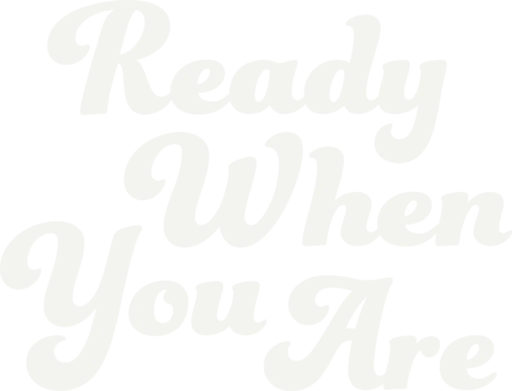 Ready When You Are